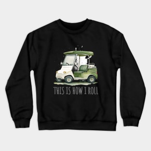 This is how I roll Crewneck Sweatshirt